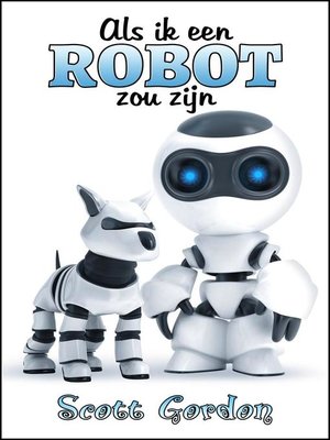 cover image of Als Ik Een Robot Zou Zijn